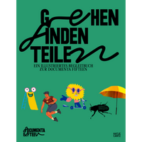 The cover of a book with a solid green background. The title is in a large, stylized black font at the top, reading Gehen Finden Teilen. Below is the subtitle: Ein Illustriertes Begleitbuch zur documenta fifteen. The bottom of the cover has a row of colorful illustrations including a smiling slide, a person running, a sun-faced character on a scooter, a large black beetle, and a yellow umbrella. Logos for documenta fifteen and Hatje Cantz are in the bottom corners.