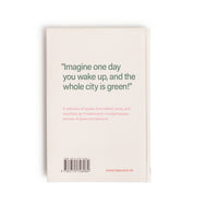 The off-white back cover of a book against a white background. It features a quote in green text that reads, Imagine one day you wake up, and the whole city is green! Pink text below identifies the book as a selection of quotes by Friedensreich Hundertwasser, a pioneer of green architecture. A barcode and website are at the bottom.