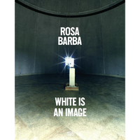 The cover of the book Rosa Barba: White is an Image. A film projector stands alone in the center of a large, circular room with dark concrete walls and floor. The projector shines a brilliant white light directly at the viewer, creating a starburst effect. The artist's name and the book's title are written in large, white, sans-serif letters.