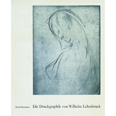 Cover Die Druckgraphik von Wilhelm Lehmbruck