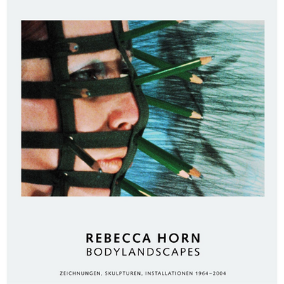 Cover Rebecca Horn. Bodylandscapes