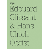 A pale green book cover with black text that reads: Nº038, Édouard Glissant & Hans Ulrich Obrist.