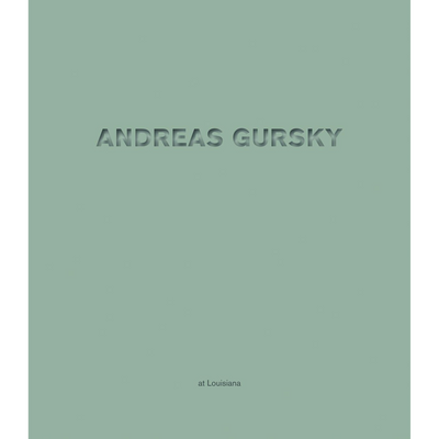 Cover Andreas Gursky at Louisiana