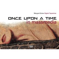 The cover of Once Upon a Time in Massmedia by Margret Eicher, featuring a close-up of a digital tapestry depicting a person's torso.