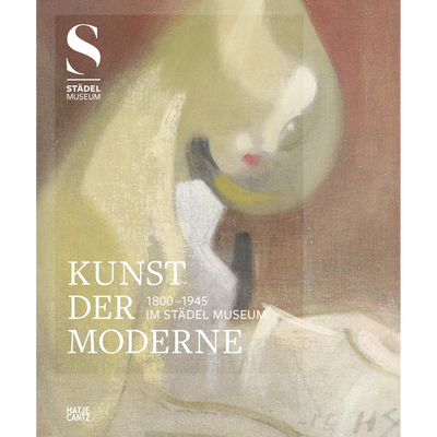 Cover Kunst der Moderne (1800-1945) im Städel Museum