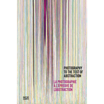 Cover Photography to the Test of Abstraction / La photographie à l