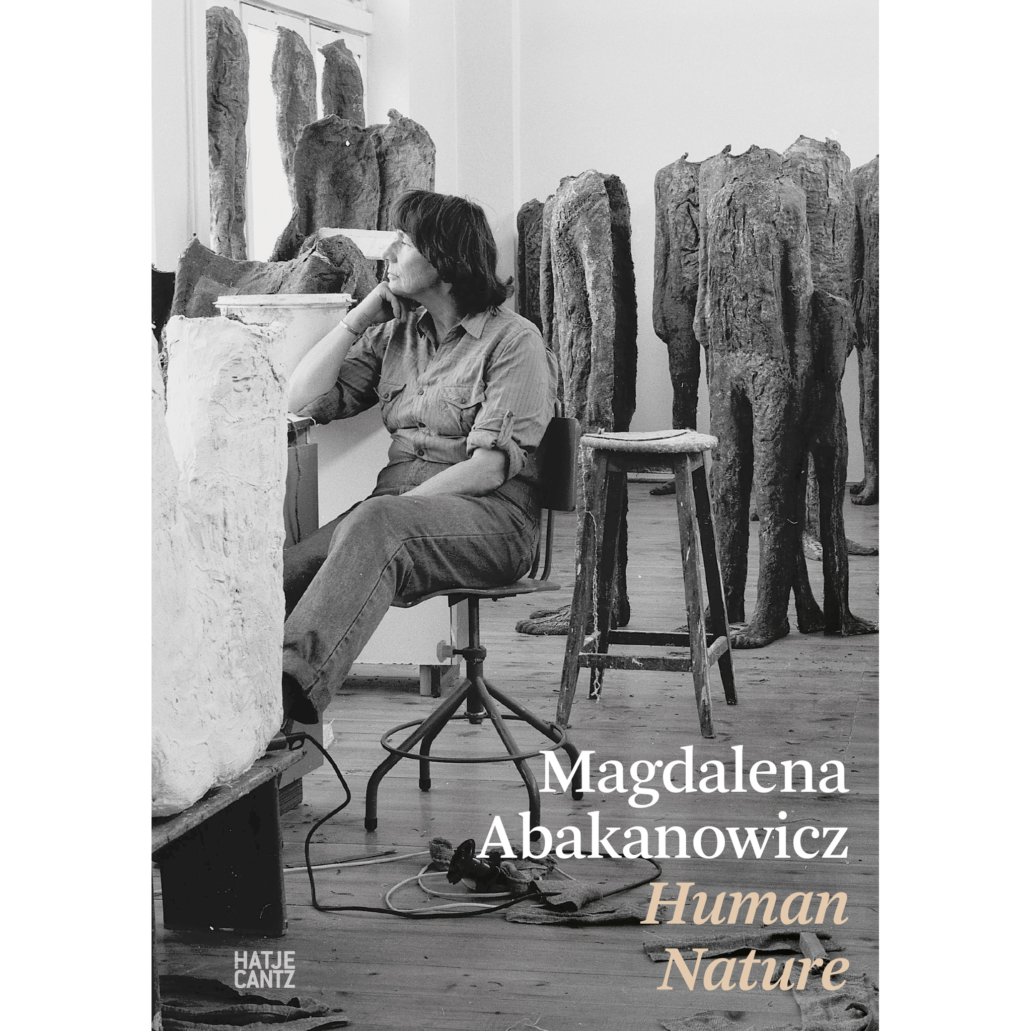 Magdalena Abakanowicz. Human Nature - Hatje Cantz