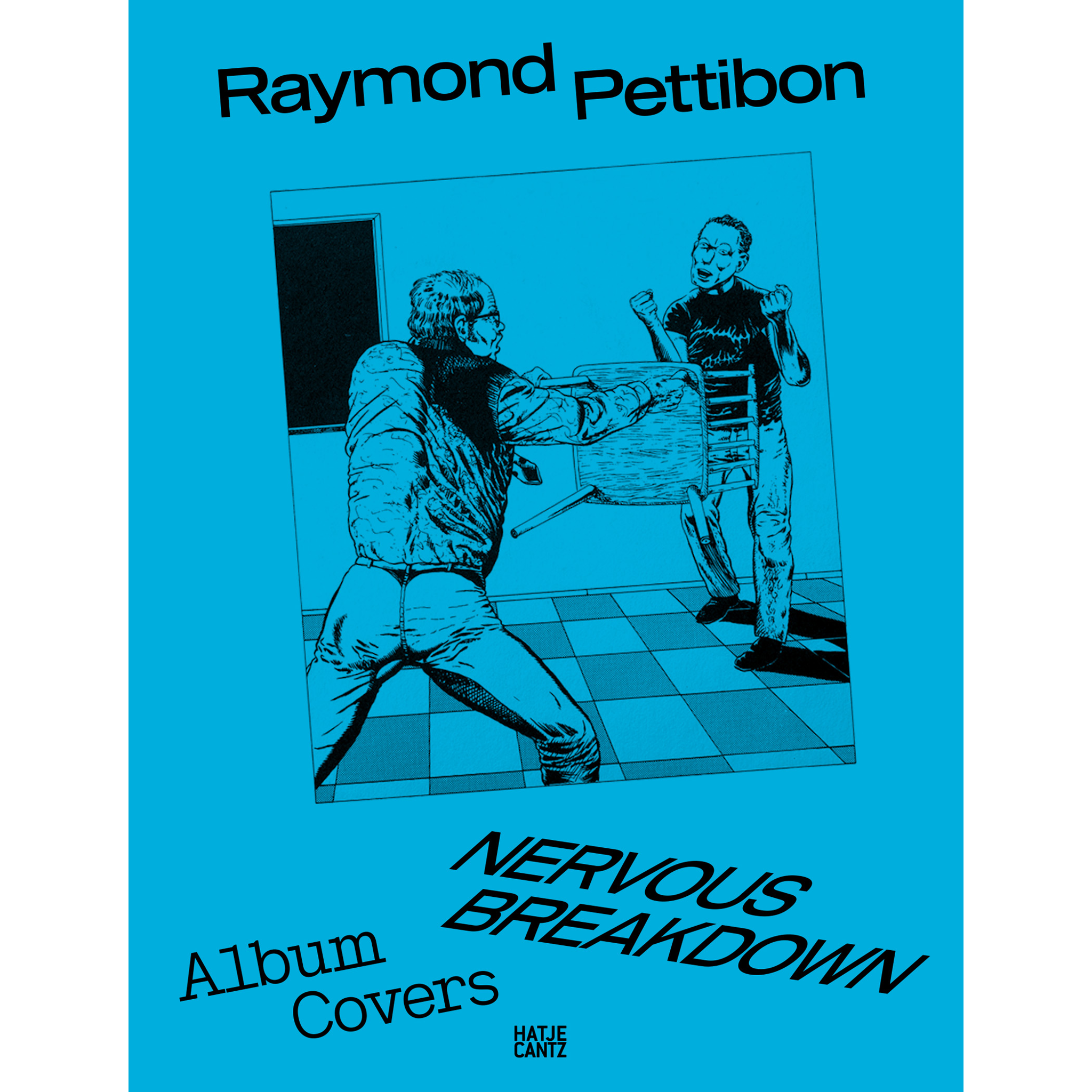 Raymond Pettibon: Nervous Breakdown - Hatje Cantz