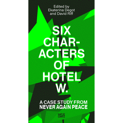 Cover Six Characters of Hotel W.: A Case Study from Never Again Peace