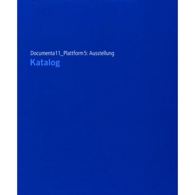 Cover Documenta11_Plattform5: Ausstellung