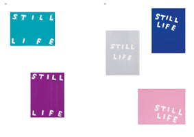 A two-page spread from a book, pages 58 and 59, displaying five artworks. Each piece features the words STILL LIFE in a thick, irregular white font on a solid-colored rectangular background. The colors of the backgrounds are teal, magenta, light grey, royal blue, and pink.