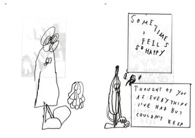 A black-and-white, two-page spread of cartoon drawings. On the left, a tall abstract figure with a scribbled head stands next to a cluster of small, drooping characters. On the right, a sad-looking cartoon banana stands beside two signs with handwritten text. The top sign says, Sometimes I feels so happy. The bottom sign says, Thought of you as everything I've had but couldn't keep.