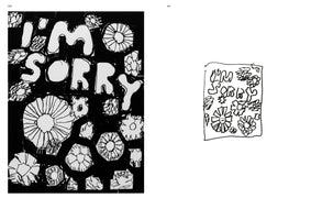 A two-page spread from a book in black and white. On the left, a high-contrast artwork features the words I'M SORRY in large, white, rounded letters against a black background, surrounded by various drawings of flowers. On the right, a simple black line drawing on a white background shows a preparatory sketch for the artwork on the left.