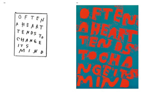 A two-page spread from a book, showing two different artistic renderings of the same phrase. On the left, a simple black ink hand-drawing on a white background reads OFTEN A HEART TENDS TO CHANGE ITS MIND. On the right, a vibrant, graphic print of the same text features bold, distorted, orange-red letters on a solid teal background.