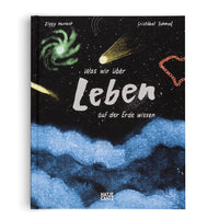 The cover of the German book Was wir über Leben auf der Erde wissen by Ziggy Hanaor and Cristóbal Schmal. The illustration features a dark, starry sky over a blue, textured representation of the Earth's surface. The sky is decorated with drawings of a green spiral galaxy, a yellow comet, and a red, heart-shaped constellation. The title is written in white, with the word Leben in a large, brush-stroke font. The Hatje Cantz publisher logo is at the bottom.