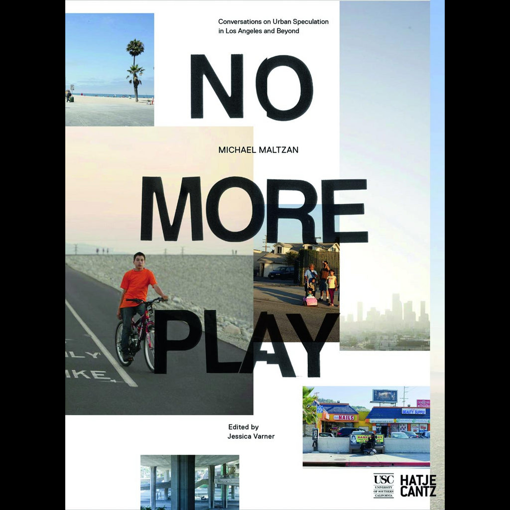 No More Play Conversations on Urban Speculation in Los Angeles and Beyond
