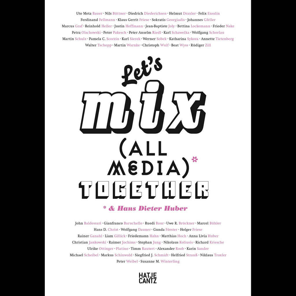 Let&amp;#x27;s Mix All Media Together &amp;amp;Hans Dieter Huber