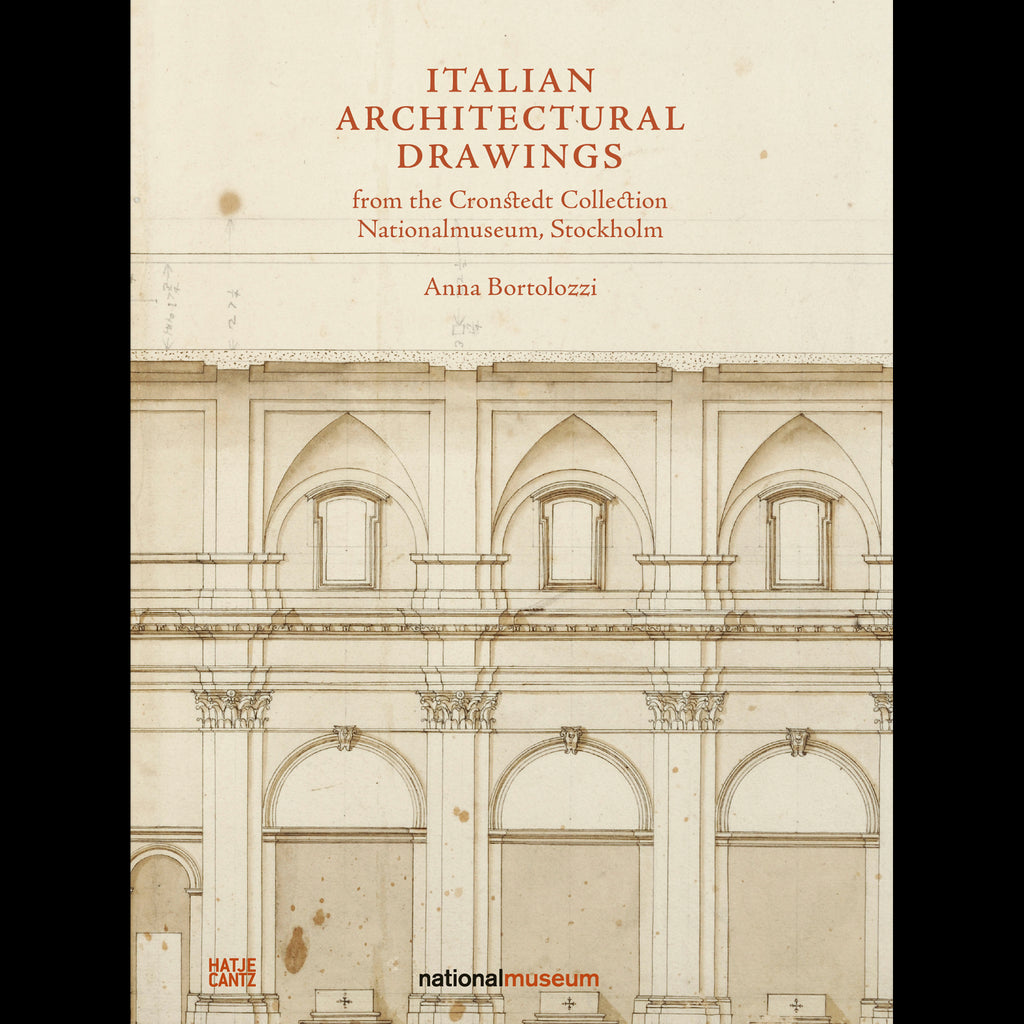 Italian Architectural Drawings from the Cronstedt Collection in the Nationalmuseum, Stockholm